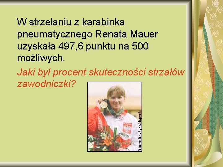 W strzelaniu z karabinka pneumatycznego Renata Mauer uzyskała 497, 6 punktu na 500 możliwych.