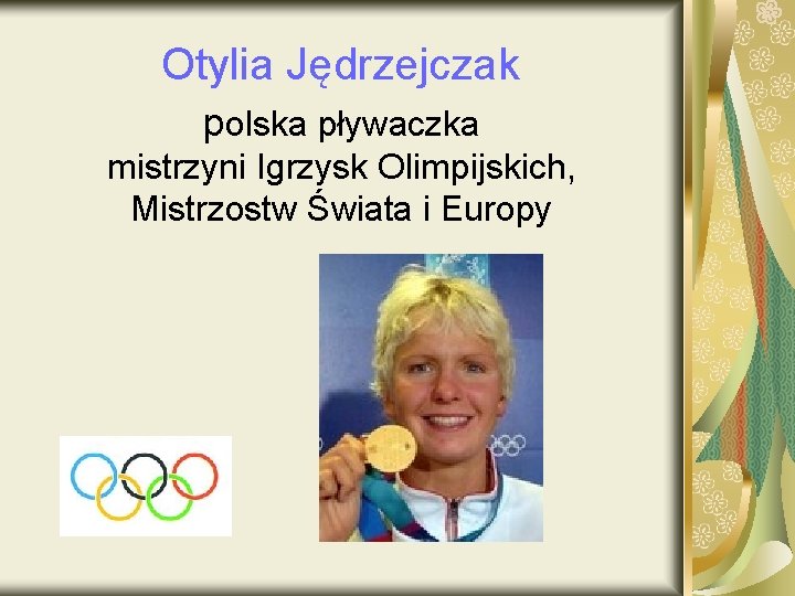 Otylia Jędrzejczak polska pływaczka mistrzyni Igrzysk Olimpijskich, Mistrzostw Świata i Europy 