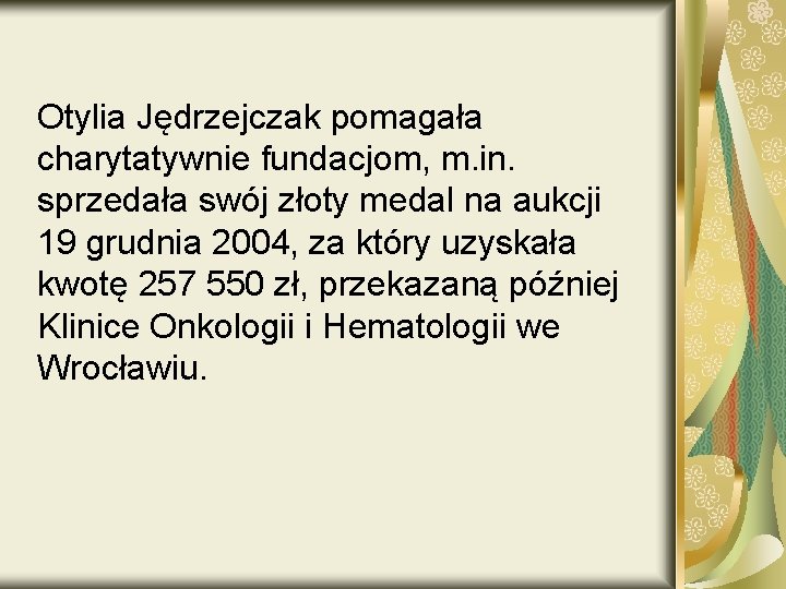 Otylia Jędrzejczak pomagała charytatywnie fundacjom, m. in. sprzedała swój złoty medal na aukcji 19