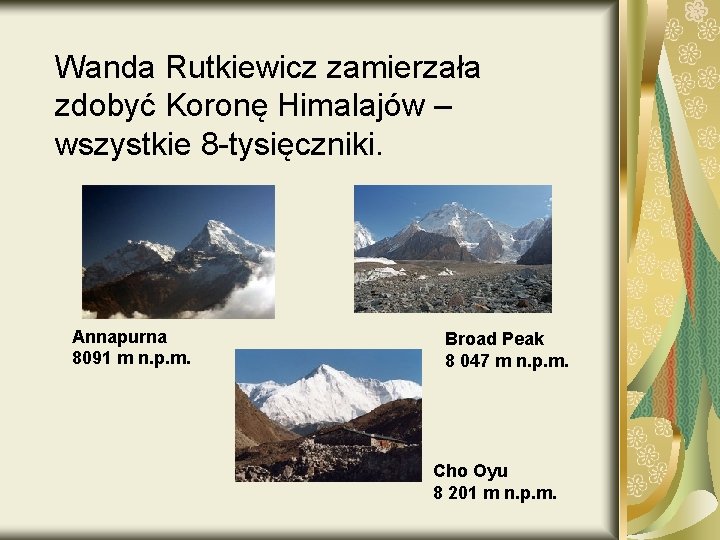 Wanda Rutkiewicz zamierzała zdobyć Koronę Himalajów – wszystkie 8 -tysięczniki. Annapurna 8091 m n.