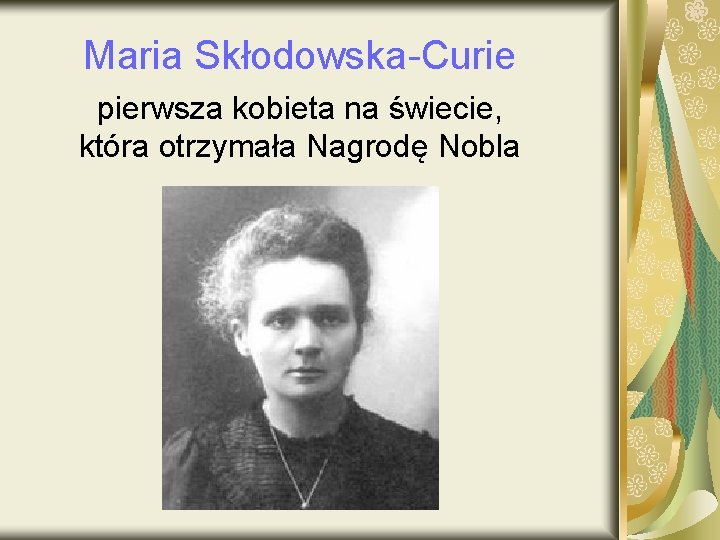 Maria Skłodowska-Curie pierwsza kobieta na świecie, która otrzymała Nagrodę Nobla 