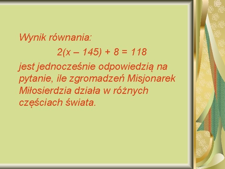 Wynik równania: 2(x – 145) + 8 = 118 jest jednocześnie odpowiedzią na pytanie,