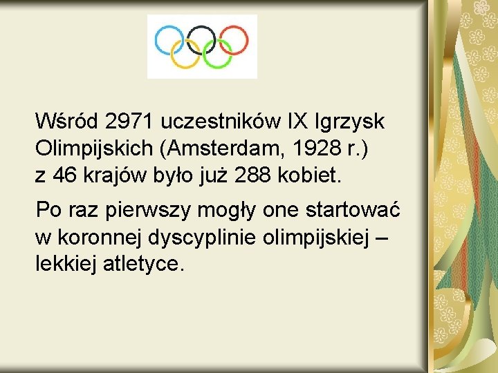 Wśród 2971 uczestników IX Igrzysk Olimpijskich (Amsterdam, 1928 r. ) z 46 krajów było