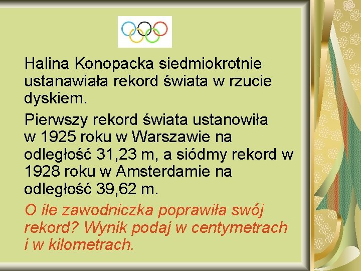 Halina Konopacka siedmiokrotnie ustanawiała rekord świata w rzucie dyskiem. Pierwszy rekord świata ustanowiła w