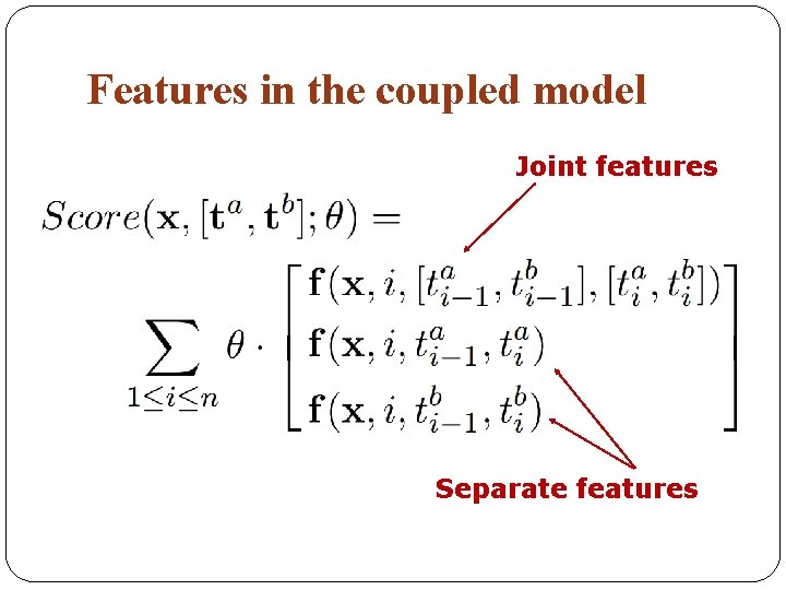 Features in the coupled model Joint features Separate features 
