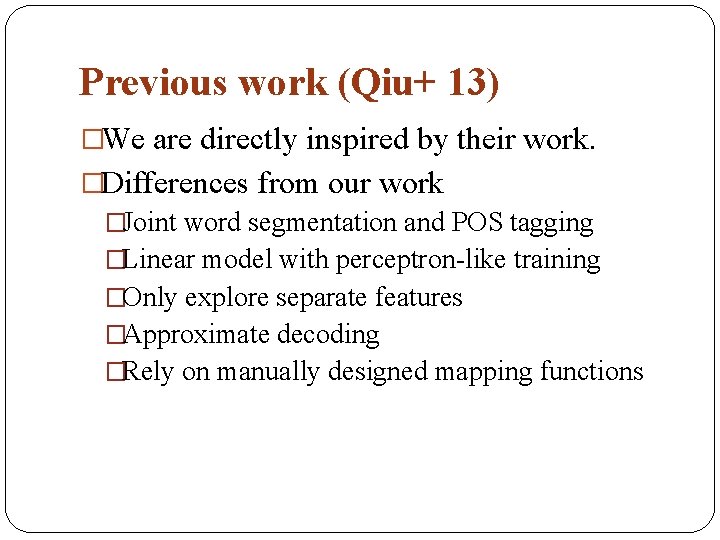 Previous work (Qiu+ 13) �We are directly inspired by their work. �Differences from our
