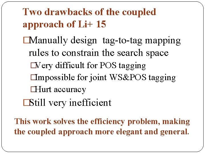 Two drawbacks of the coupled approach of Li+ 15 �Manually design tag-to-tag mapping rules