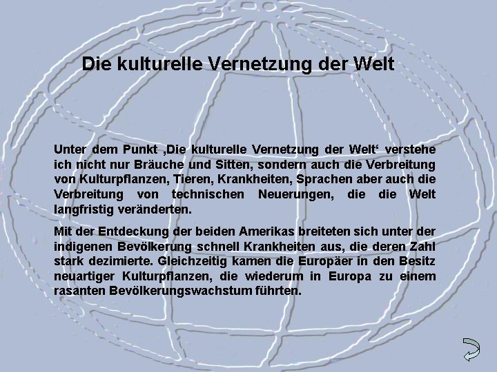 Die kulturelle Vernetzung der Welt Unter dem Punkt ‚Die kulturelle Vernetzung der Welt‘ verstehe