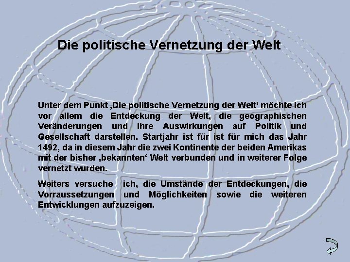 Die politische Vernetzung der Welt Unter dem Punkt ‚Die politische Vernetzung der Welt‘ möchte