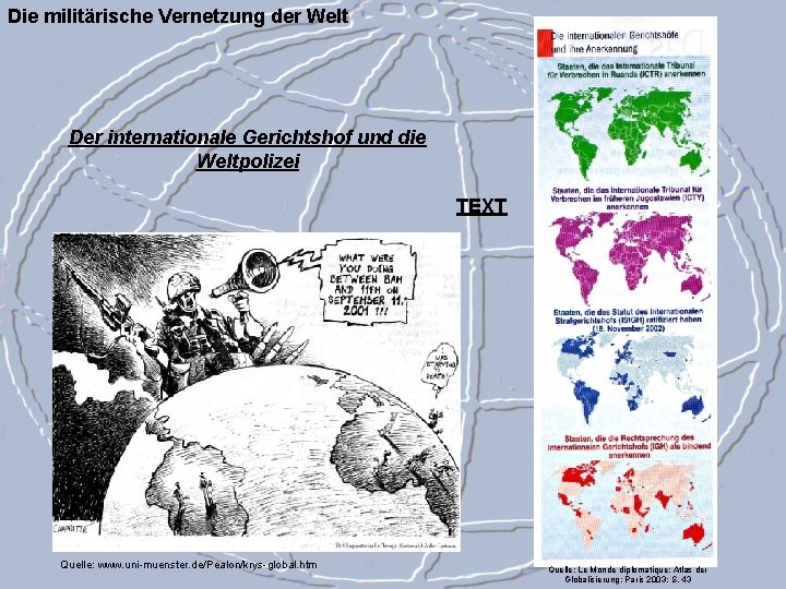 Die militärische Vernetzung der Welt Der internationale Gerichtshof und die Weltpolizei TEXT Quelle: www.