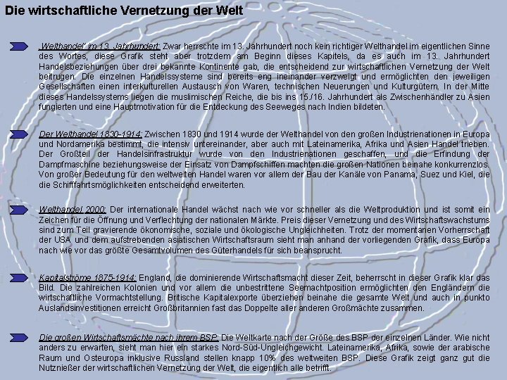 Die wirtschaftliche Vernetzung der Welt ‚Welthandel‘ im 13. Jahrhundert: Zwar herrschte im 13. Jahrhundert