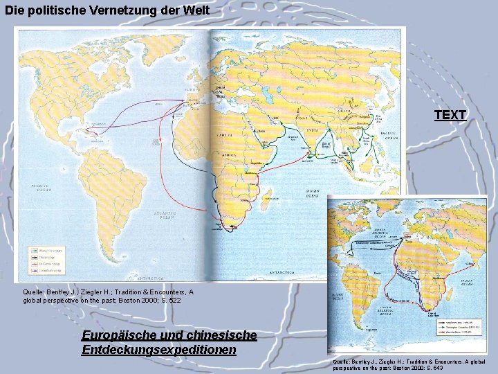 Die politische Vernetzung der Welt TEXT Quelle: Bentley J. , Ziegler H. ; Tradition