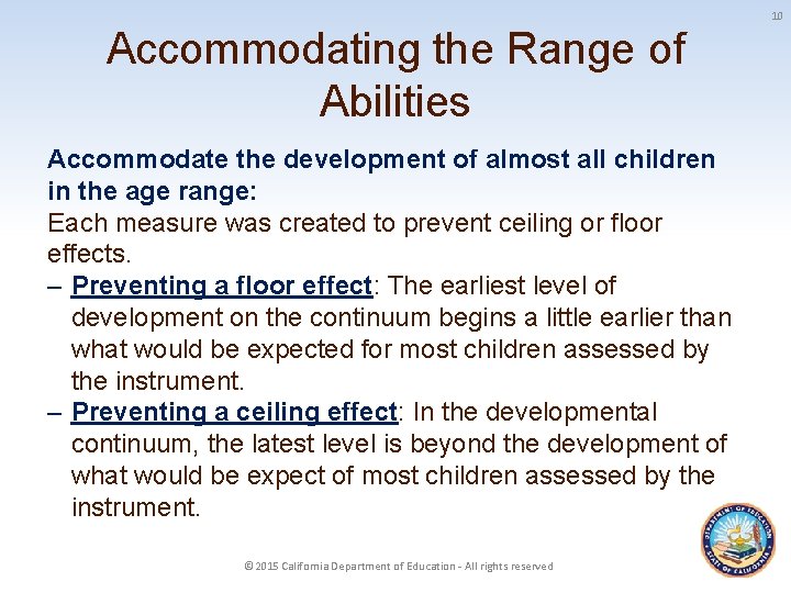 10 Accommodating the Range of Abilities Accommodate the development of almost all children in