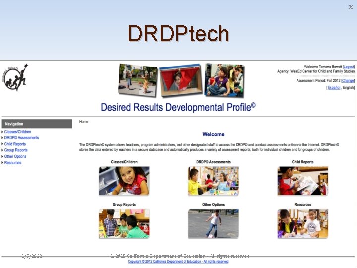 39 DRDPtech 1/5/2022 © 2015 California Department of Education - All rights reserved 