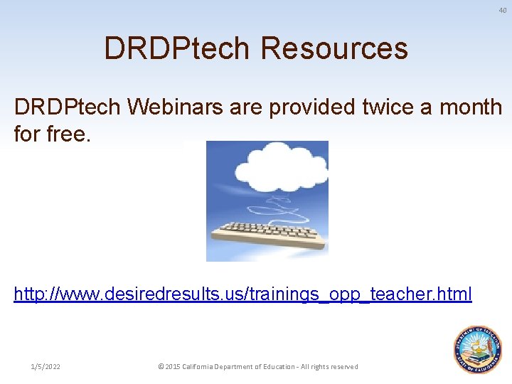 40 DRDPtech Resources DRDPtech Webinars are provided twice a month for free. http: //www.