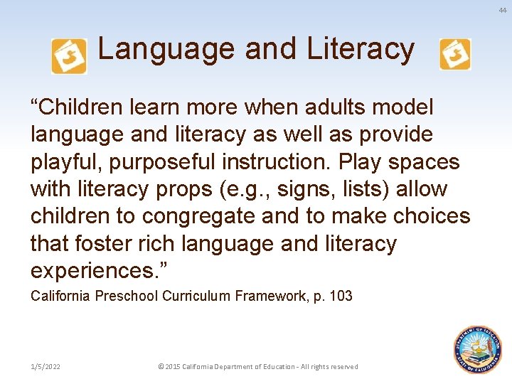 44 Language and Literacy “Children learn more when adults model language and literacy as