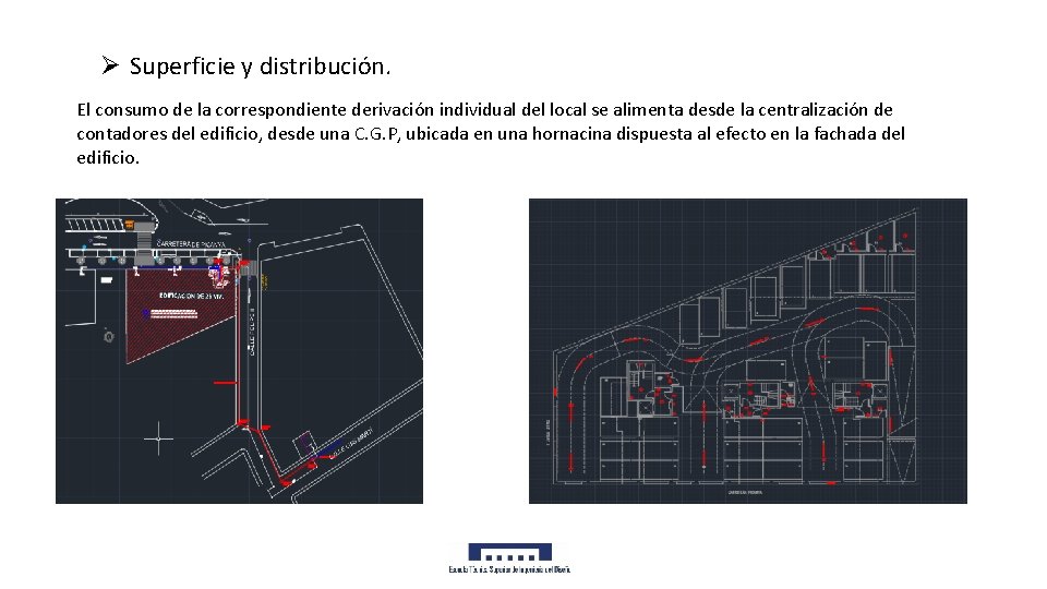 Ø Superficie y distribución. El consumo de la correspondiente derivación individual del local se