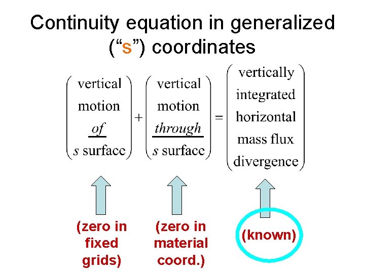 Continuity equation in generalized (“s”) coordinates (zero in fixed grids) (zero in material coord.