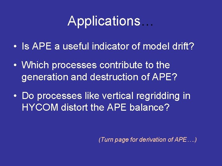 Applications… • Is APE a useful indicator of model drift? • Which processes contribute
