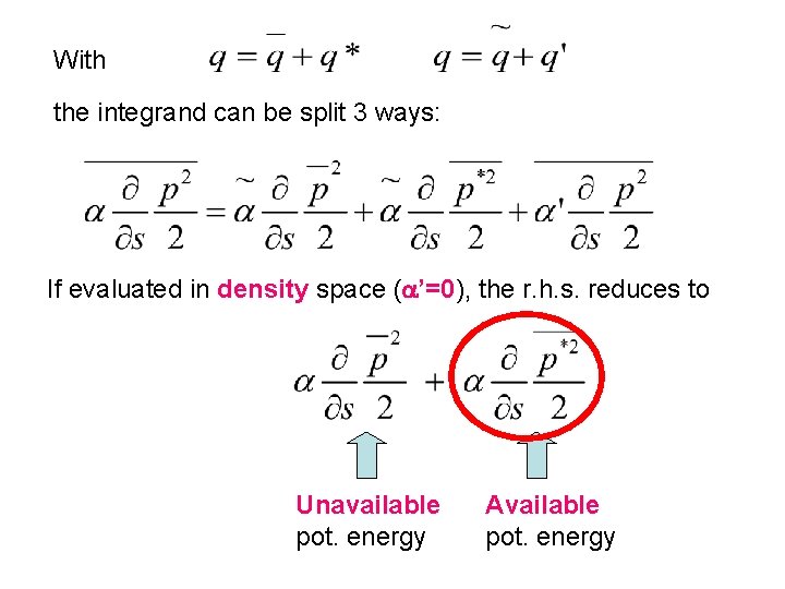 With the integrand can be split 3 ways: If evaluated in density space (a’=0),