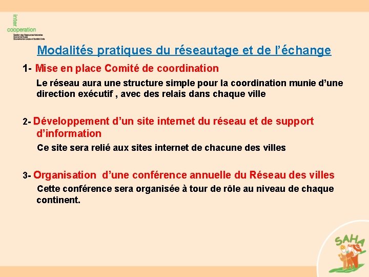 Modalités pratiques du réseautage et de l’échange 1 - Mise en place Comité de