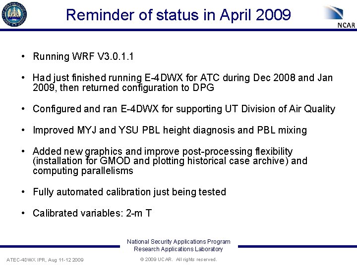 Reminder of status in April 2009 • Running WRF V 3. 0. 1. 1