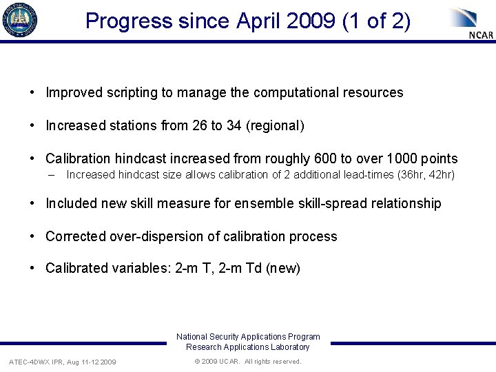 Progress since April 2009 (1 of 2) • Improved scripting to manage the computational