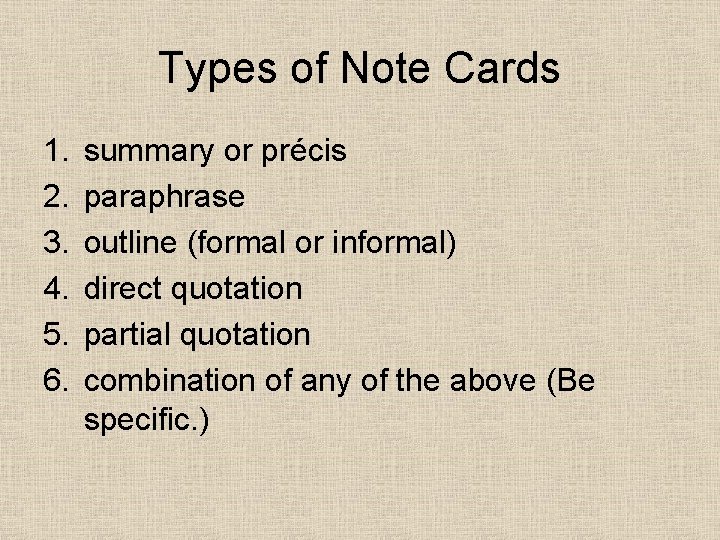 Types of Note Cards 1. 2. 3. 4. 5. 6. summary or précis paraphrase