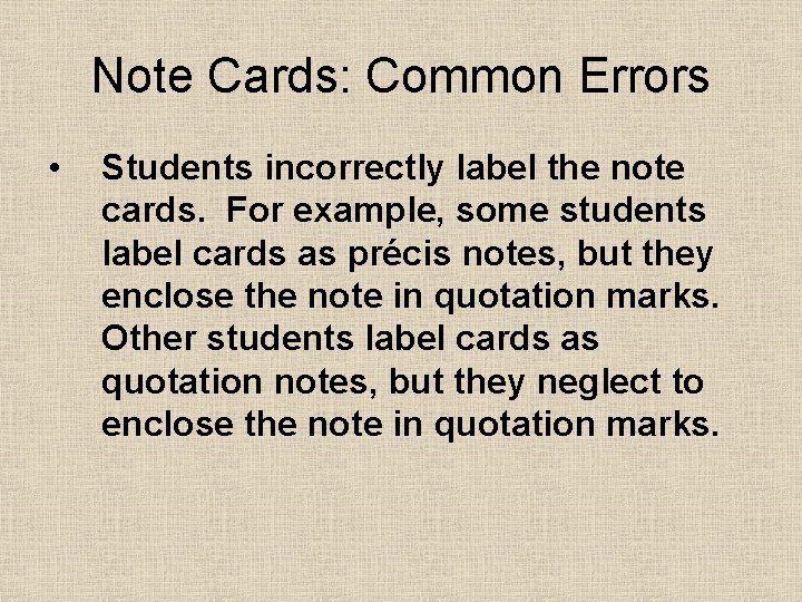 Note Cards: Common Errors • Students incorrectly label the note cards. For example, some