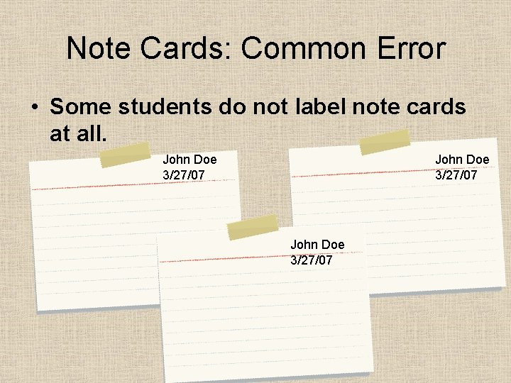 Note Cards: Common Error • Some students do not label note cards at all.