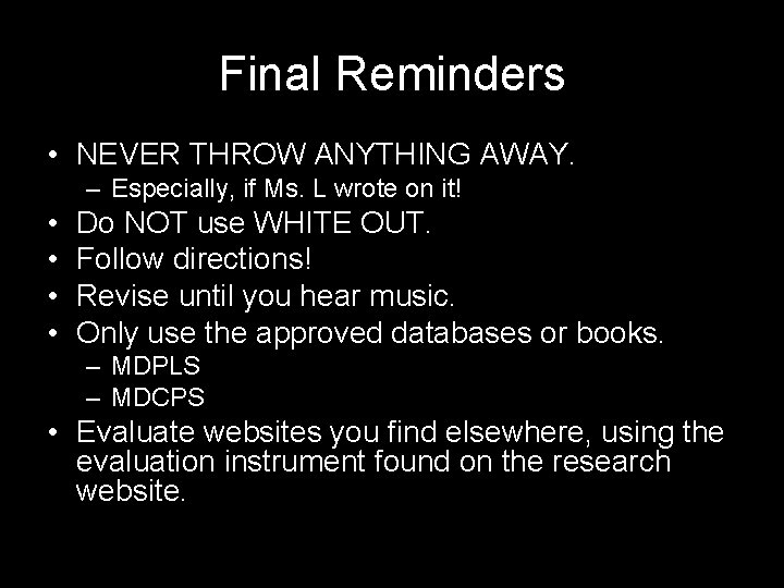 Final Reminders • NEVER THROW ANYTHING AWAY. – Especially, if Ms. L wrote on