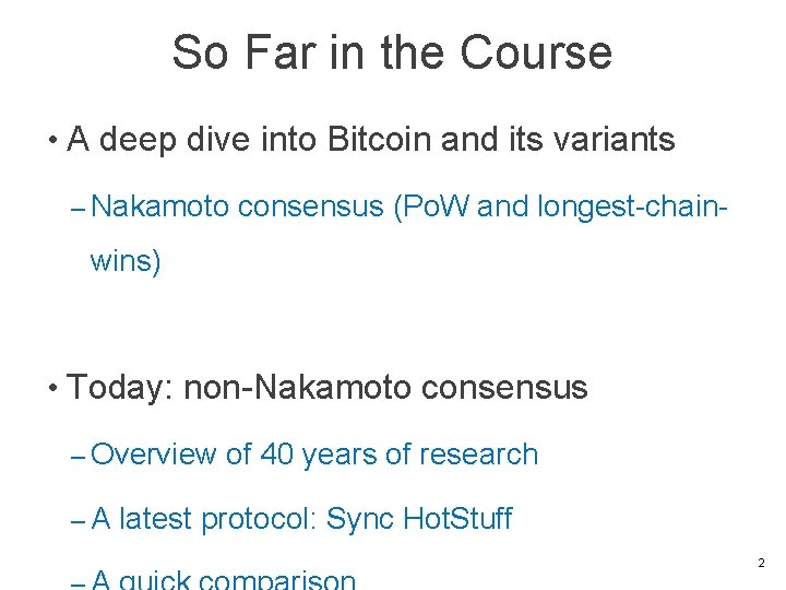 So Far in the Course • A deep dive into Bitcoin and its variants