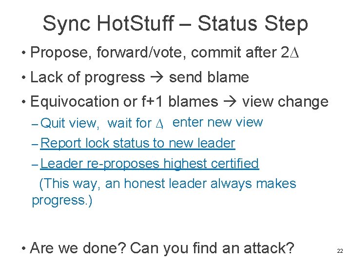 Sync Hot. Stuff – Status Step • Propose, forward/vote, commit after 2∆ • Lack