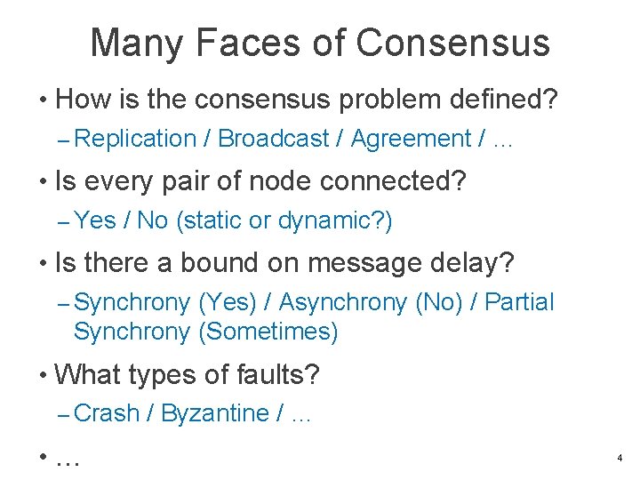 Many Faces of Consensus • How is the consensus problem defined? – Replication /