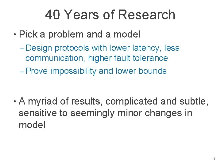 40 Years of Research • Pick a problem and a model – Design protocols