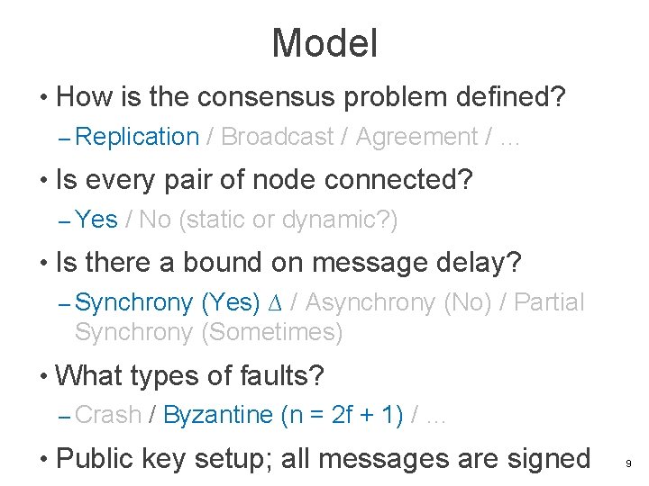 Model • How is the consensus problem defined? – Replication / Broadcast / Agreement