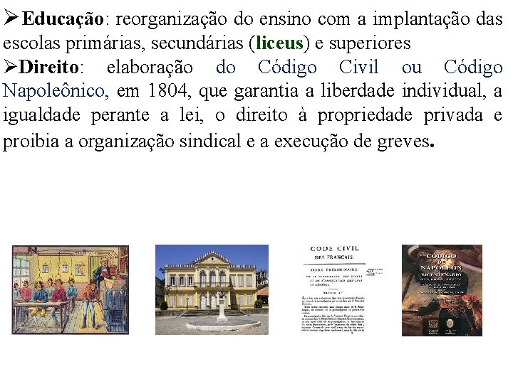  Educação: reorganização do ensino com a implantação das escolas primárias, secundárias (liceus) e