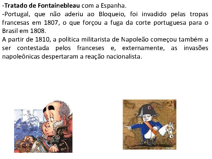 -Tratado de Fontainebleau com a Espanha. -Portugal, que não aderiu ao Bloqueio, foi invadido