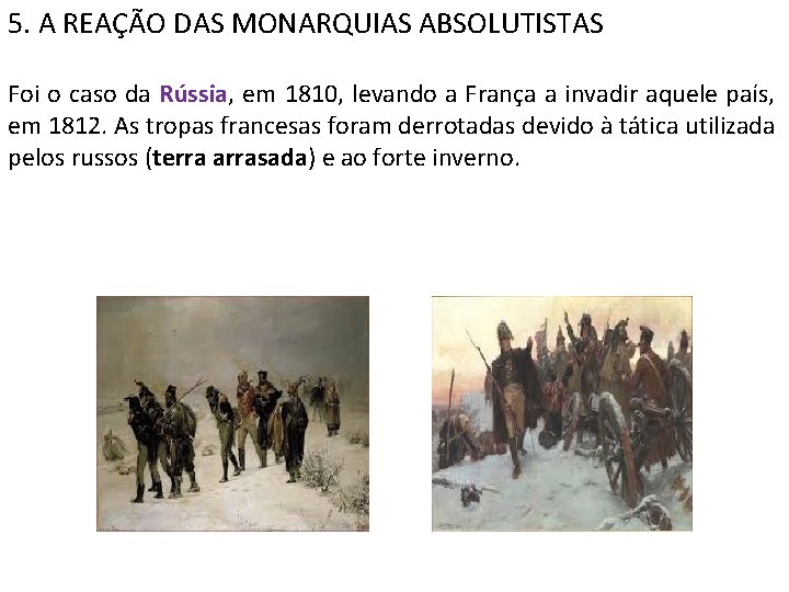 5. A REAÇÃO DAS MONARQUIAS ABSOLUTISTAS Foi o caso da Rússia, em 1810, levando