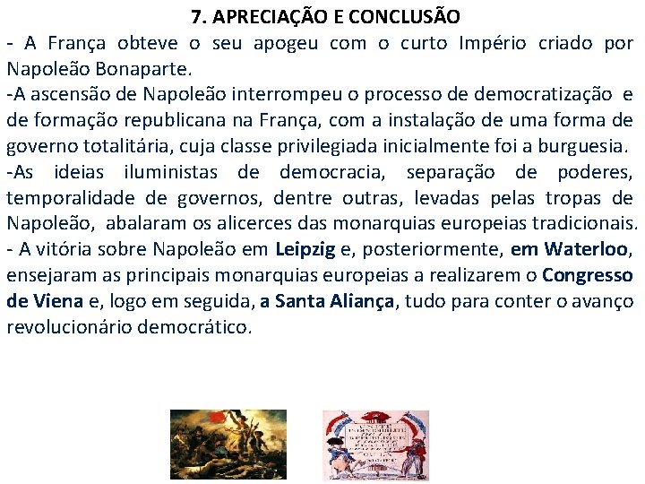 7. APRECIAÇÃO E CONCLUSÃO - A França obteve o seu apogeu com o curto