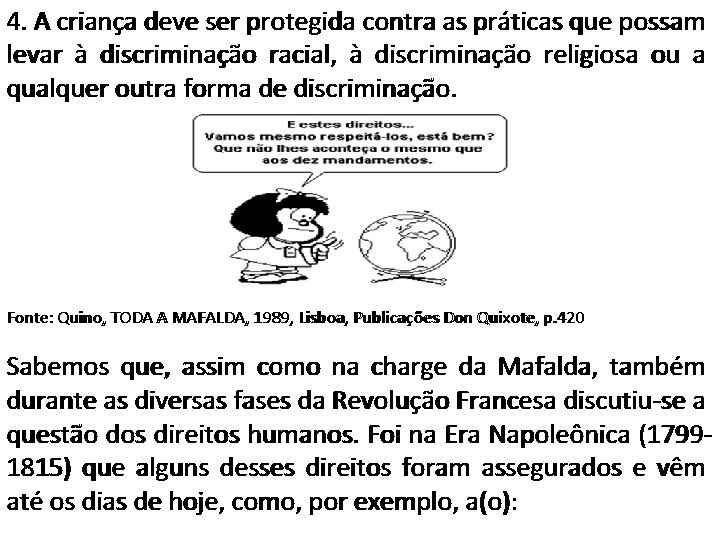 4. A criança deve ser protegida contra as práticas que possam levar à discriminação