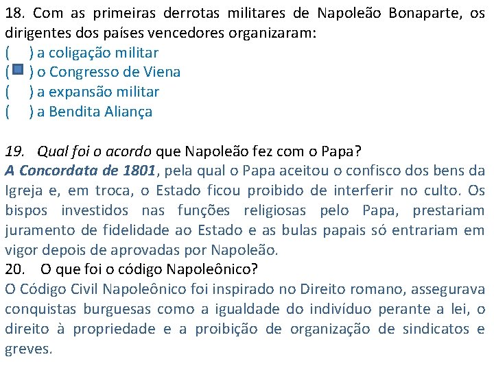 18. Com as primeiras derrotas militares de Napoleão Bonaparte, os dirigentes dos países vencedores