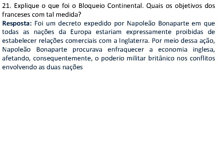 21. Explique o que foi o Bloqueio Continental. Quais os objetivos dos franceses com