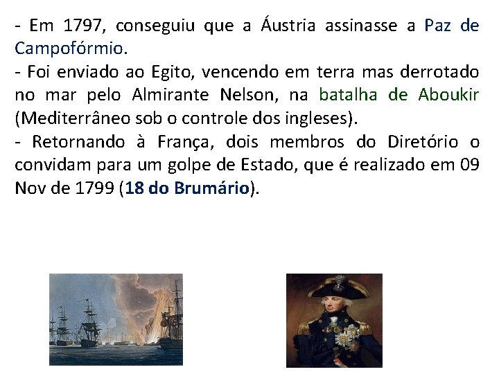 - Em 1797, conseguiu que a Áustria assinasse a Paz de Campofórmio. - Foi