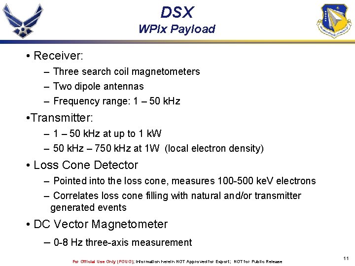 DSX WPIx Payload • Receiver: – Three search coil magnetometers – Two dipole antennas