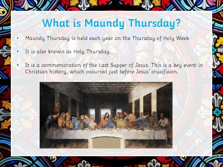 What is Maundy Thursday? • Maundy Thursday is held each year on the Thursday