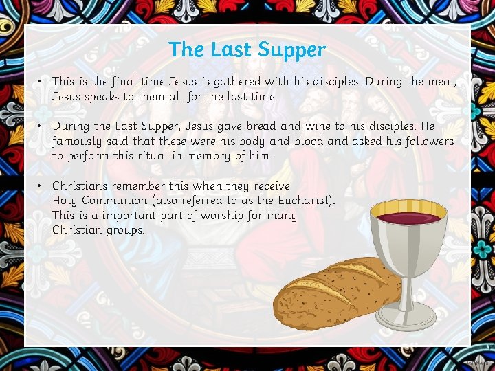 The Last Supper • This is the final time Jesus is gathered with his