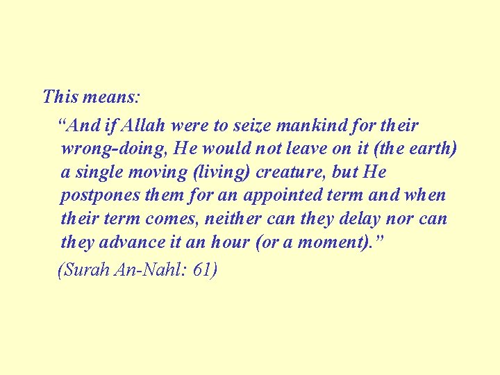 This means: “And if Allah were to seize mankind for their wrong-doing, He would