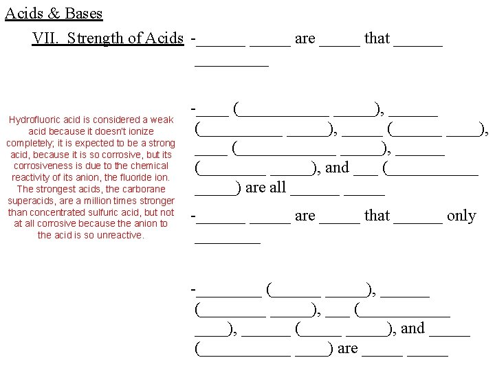 Acids & Bases VII. Strength of Acids -______ are _____ that _________ Hydrofluoric acid