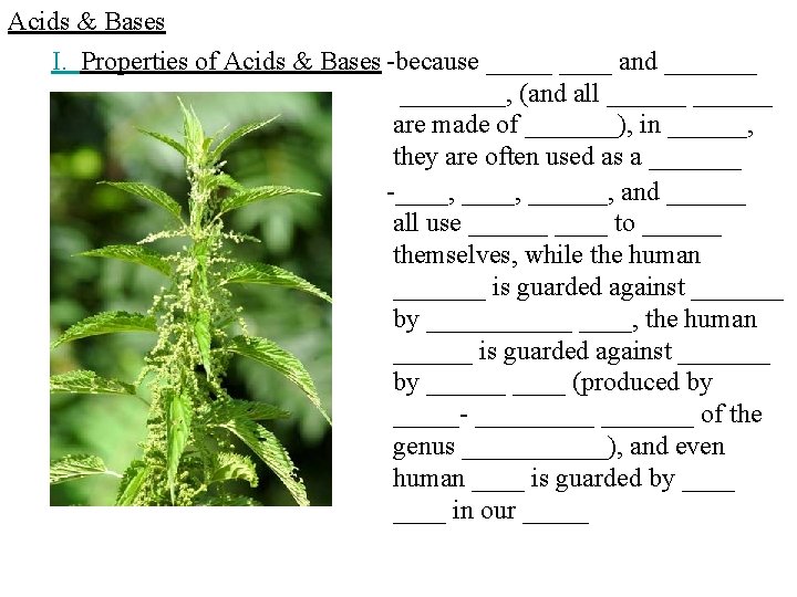 Acids & Bases I. Properties of Acids & Bases -because _____ and ________, (and